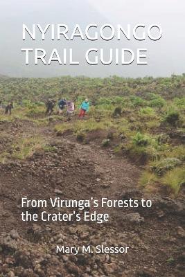 Nyiragongo Trail Guide: From Virunga's Forests to the Crater's Edge - Mary M Slessor - cover