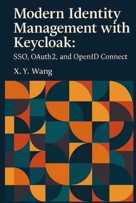 Modern Identity Management with Keycloak: SSO, OAuth2, and OpenID Connect - X Y Wang - cover