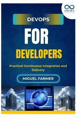 DevOps for Developers: Practical Continuous Integration and Delivery - Miguel Farmer - cover