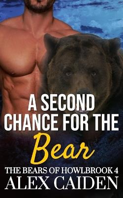 A Second Chance for the Bear: The Bears of Howlbrook 4 (MM Instalove) - Alex Caiden - cover