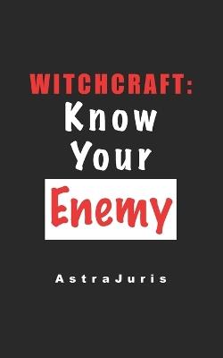 Witchcraft: Know Your Enemy - Astra Juris - cover