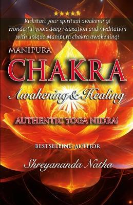 Manipura Chakra Awakening&healing: Authentic Yoga Nidra Meditation Script! - Shreyananda Natha - cover