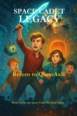 Space Cadet Legacy - Return to QuestAxis: A Glitched World. A Broken Ending. A Chance to Set It Right. - Russell Vance McFall - cover