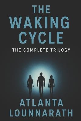The Waking Cycle: Trilogy - Atlanta Lounnarath - cover