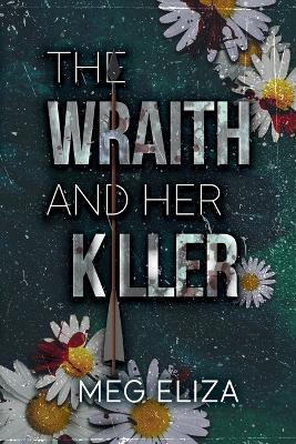 The Wraith & Her Killer [ALT. COVER]: A Dark Romance Novella - Meg Eliza - cover