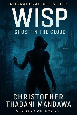 Wisp: Ghost In The Cloud - Christopher Thabani Mandawa - cover