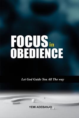 Focus in Obedience - Yemi Adebanjo - cover