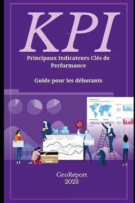 KPI Principaux Indicateurs Clés de Performance: Guide pour les débutants - Geo Report - cover