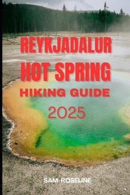 Reykjadalur Hot Spring Hiking Guide 2025 - Sam Roseline - cover