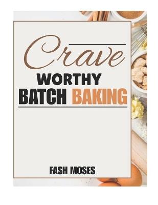 Crave-Worthy Small Batch Baking: More Than 70 Recipes for Tiny Kitchens - Moses Fash - cover