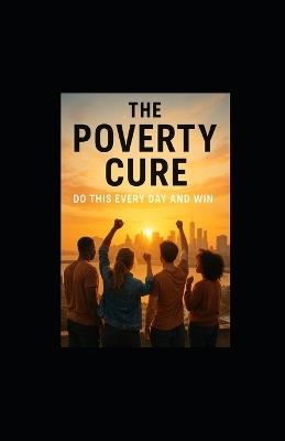 The Poverty Cure: Do This Every Day and Win - Tony Hicks - cover