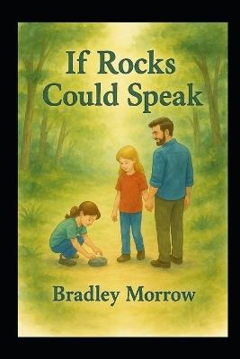 If Rocks could Speak - Bradley Morrow - cover