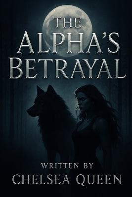 The Alpha's Betrayal - Chelsea Queen - cover