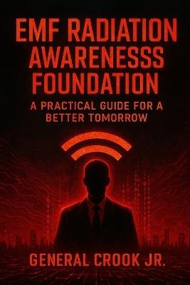 EMF Radiation Awareness Foundation Handbook: A Practical Guide for a Better Tomorrow - General Crook - cover