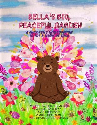 Bella's Big, Peaceful Garden: A children's introduction to the 8 limbs of yoga - cover