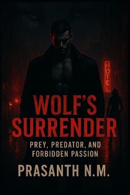 Wolf's Surrender: Prey, Predator, and Forbidden Passion - Prasanth N M - cover