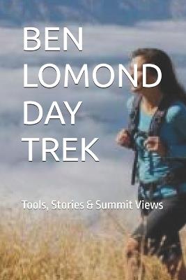 Ben Lomond Day Trek: Tools, Stories & Summit Views - Praise D Debby - cover