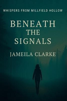 Beneath The Signals - Jameila Clarke - cover