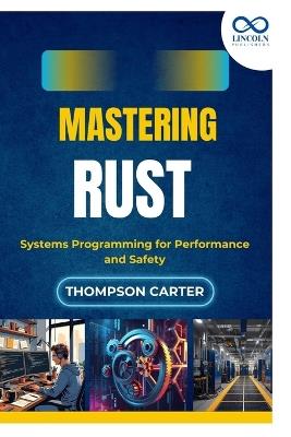 Mastering Rust: Systems Programming for Performance and Safety - Thompson Carter - cover