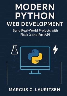 Modern Python Web Development: Build Real-World Projects with Flask 3 and FastAPI - Marcus C Lauritsen - cover