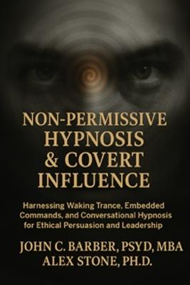 Non-Permissive Hypnosis & Convert Influence - Alex Stone,John C Barber - cover
