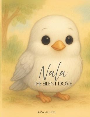 Nala - The Silent Dove: "Learn to feel happiness..." - Ava Jules - cover