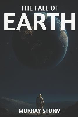 The Fall of Earth - Murray Storm - cover