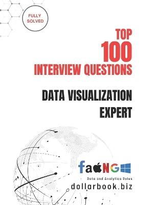 Top 100 Data Visualization Expert Interview questions: Fully Solved: Impress with Storytelling Through Data in Interviews - Dollarbook Biz - cover