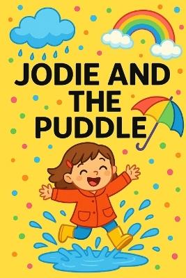 Jodie And The Puddle: Jump, splash, and giggle-every puddle's a new adventure! - Nova Harrow - cover