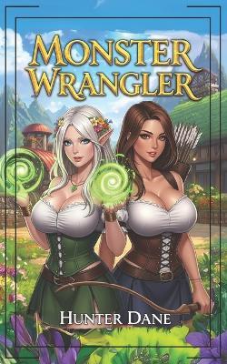 Monster Wrangler: A LitRPG Fantasy - Hunter Dane - cover