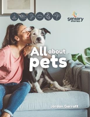 All About Pets: A Sensory Story - Jordan Garratt - cover