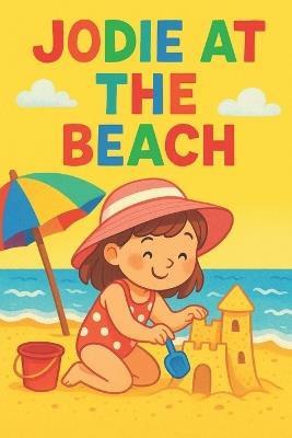 Jodie At The Beach: One sunny day. Endless seaside adventures. - Nova Harrow - cover