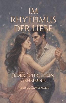 Im Rhythmus der Liebe: Jeder Schritt ein Geheimnis - Melissa Gemeinder Er - cover