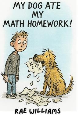My Dog Ate my Math Homework - Rae Williams - cover