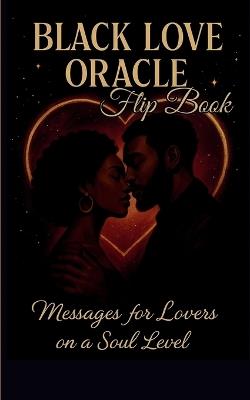 Black Love Oracle FlipBook: Messages for Lovers on a Soul Level - Lilly Pepper - cover