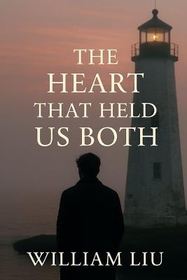 The Heart That Held Us Both - William Liu - cover