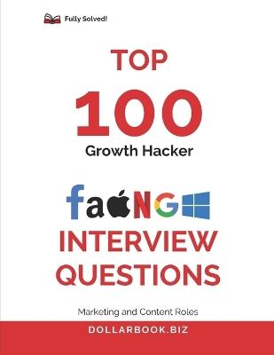 Top 100 Growth Hacker Interview questions: Fully Solved: Answer Like a Creative and Analytical Growth Pro - Dollarbook Biz - cover