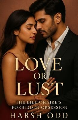 Love or Lust: The Billionaire's Forbidden Obsession - Harsh Odd - cover