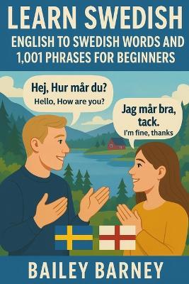 Learn Swedish: English to Swedish Words and 1,001 Phrases for Beginners - Bailey Barney - cover