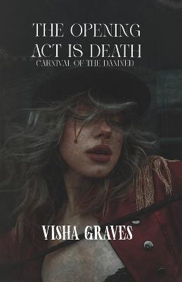 The Opening Act is Death - Visha Graves - cover