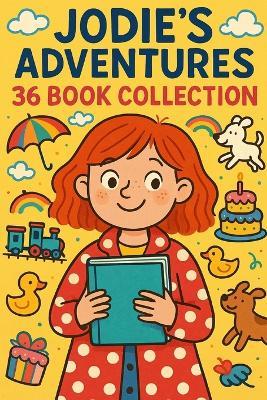Jodie's Adventures - 36 Book Collection: Big adventures in little moments - meet Jodie, your child's joyful new friend. - Nova Harrow - cover