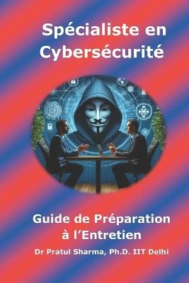 Guide de Préparation à l'Entretien Spécialiste en Cybersécurité: French Edition - Pratul Sharma - cover