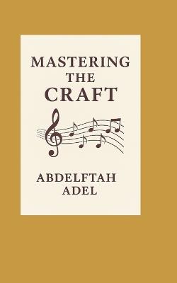 Mastering the Craft, Where Music Breathes - Abdelftah Adel - cover