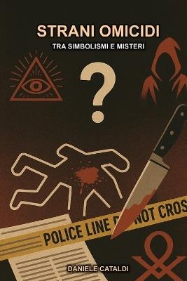 Strani Omicidi: Tra Simbolismi e Misteri - Daniele Cataldi - cover