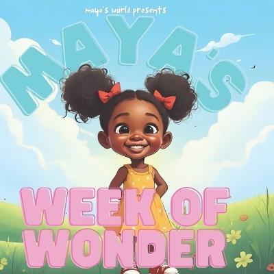 Maya's Week of Wonder: Learn, Play, and Wonder - Trenae Chuntol - cover