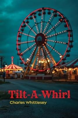 Tilt-A-Whirl - Charles Whittlesey - cover