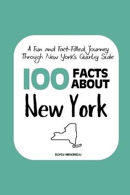 100 Facts about New York: A Fun and Fact-Filled Journey Through New York's Quirky Side - Duygu Mengioglu - cover