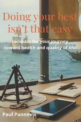 Doing your best isn't that easy: compass for your journey to health and quality of life - Paul Pannevis - cover