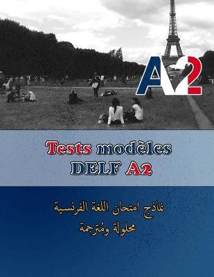 Tests modèles DELF A2: Préparation à l'examen DELF A2 avec Traduction en Arabe - Aissar Korbej - cover