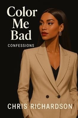 Color Me Bad: Confessions: Book One - Chris Richardson - cover
